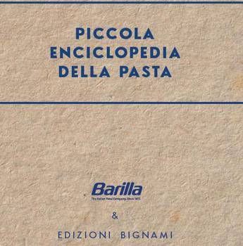 Arriva la prima ‘Piccola enciclopedia della pasta’ firmata Bignami e Barilla